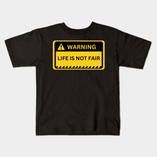 life is not fair- warning sign Kids T-Shirt